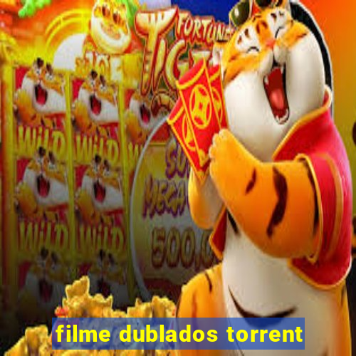 filme dublados torrent